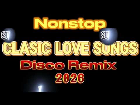 Nonstop CLASSIC LOVE SONGS DISCO REMIX 2026