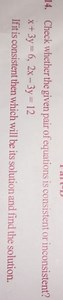 Check whether the given pair of equations is consistent or inco... | Filo