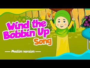 Wind The Bobbin Up Song Muslim Version I Muslim Nursery Rhyme Songs