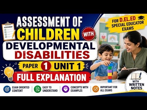 Assessment of children with development disabilities UNIT -1 ONE SHOT EXPLANATION WITH NOTES