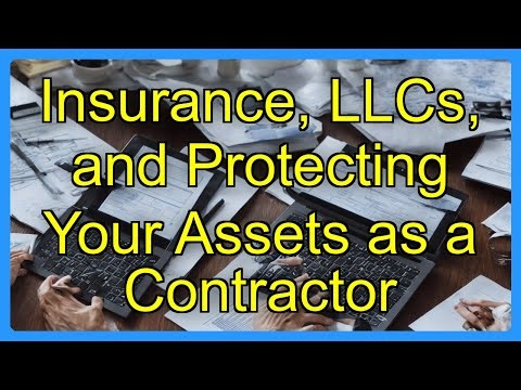 Insurance, LLCs, and Protecting Your Assets as a Contractor