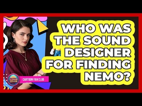 Who Was The Sound Designer For Finding Nemo?