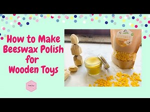 How to Make Beeswax Polish for Wooden Toys--DIY Tutorial