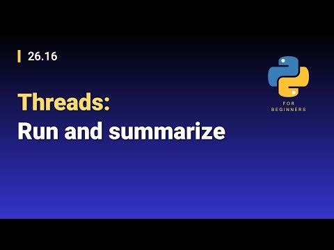 [Python for Beginners]: 26.16. Threads: Run and summarize