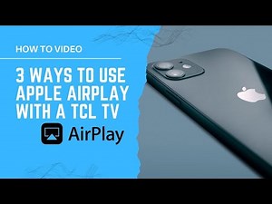 3 Ways to Use Apple AirPlay with a TCL TV