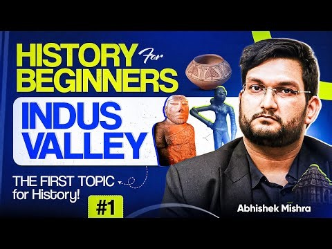 Indus Valley Civilisation for UPSC Beginners in 25 Mins | UPSC History by Abhishek Mishra