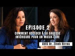 The Well-being Podcast- Dr. Zineb Birrou/ ACCÉDER À SA SAGESSE AVEC LA THÉRAPEUTE SAMIA DRISSI