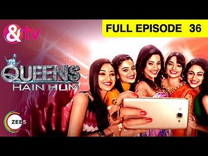 क्वीन्स हैं हम - Queens Hain Hum - Full Ep - 36 - Tarul Swami,Prarthi M Dholakia -And TV