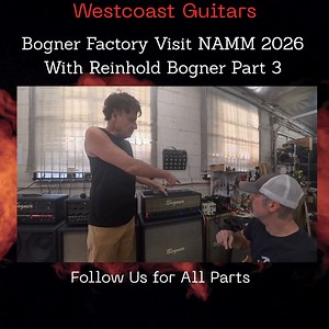 Wow ! Bogner Factory Visit Part 3 NAMM 2026 Bogner Amplification Bogner Amplification | Westcoast Guitars Vancouver