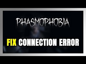 How to FIX Phasmophobia Connection Error / Server Error!