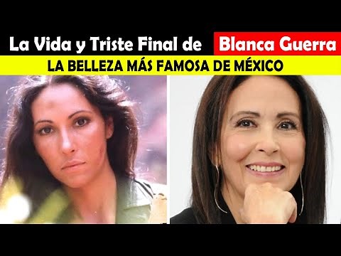 La Vida y El Triste Final de Blanca Guerra - LA BELLEZA MÁS FAMOSA DE MÉXICO