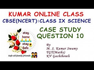 Science Class IX Case Study Based Question 10 (Case Study Based Question Series)