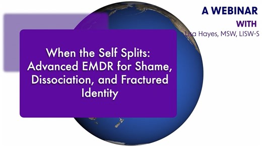 When the Self Splits: Advanced EMDR for Shame, Dissociation, and Fractured Identity (short)