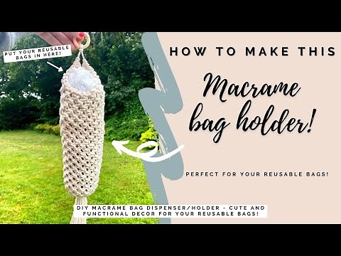 Easy DIY macrame bag dispenser/holder | cute & functional reusable bag storage | home decor