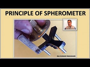 PRINCIPLE OF SPHEROMETER WITH DETAILED EXPLANATION