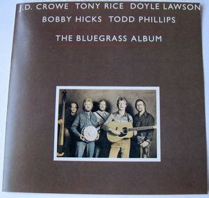 Bluegrass Album Band - J.D. Crowe, Tony Rice, Doyle Lawson, Bobby Hicks, Todd Phillips - The Bluegrass Album