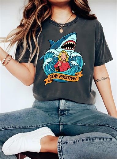 Stay Positive Shark Shirt, Funny Dark Humor Graphic Tee, Pop Art Ocean Waves Sarcastic T-shirt, Comic Style Shark Lover Gift, Surfer Shirt - Etsy