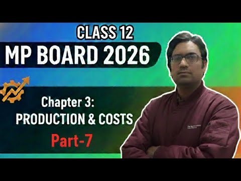 Production & costs| class 12 MP Board 026| Ch-3 part -7