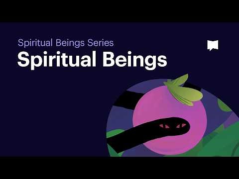 Who Spiritual Beings Are and What They're Like • Spiritual Beings Series (Episode 1)
