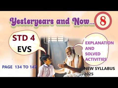 STD 4 EVS UNIT 8 YESTERYEARS AND NOW PAGE 134 TO 147 NEW SYLLABUS 2025