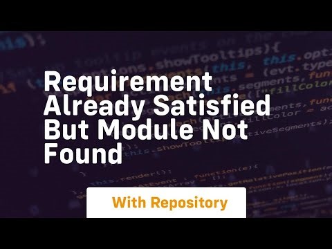 requirement already satisfied but module not found