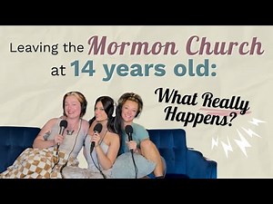 Let Them Be Messy: Leaving the Mormon Church as a Teen