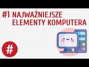 Najważniejsze elementy komputera #1 [ Budowa komputera ]