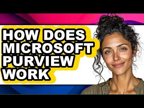 How Does Microsoft Purview Work - Explained