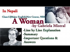 A Woman by Gabriela Mistral | Explanation, Summary and Q&A in Nepali | Class 12| Major English| NEB