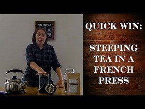 Quick Win: Steeping Loose Leaf Tea in a French Press (tea press, coffee press)