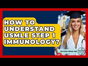 How To Understand USMLE Step 1 Immunology? - Med School Survival Guide