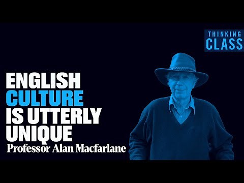 Alan Macfarlane: Why England — Not France or China — Created the Modern World