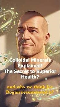 Colloidal Minerals Explained! The Secret to Superior Health? and why we think Joe Rogan recommend it