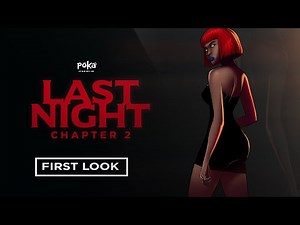 LAST NIGHT Chapter 2 | FIRST LOOK | POKA STUDIOS