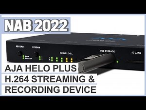 NAB2022: Aja Helo Plus - simultaneous H.264 streaming with the push of a button