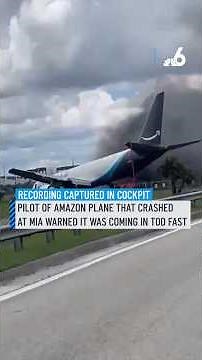 Pilot of the Amazon cargo plane that crashed at MIA warned it was coming in too fast