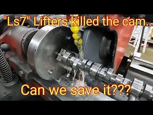 We try to Regrind a Comp Ls cam that's damaged