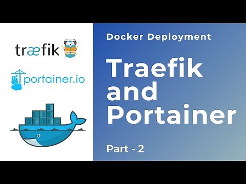 Traefik and Portainer in Docker Swarm - Docker Deployment - Part 2