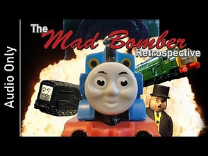 The Mad Bomber Retrospective | The Story of Thomas and The Mad Bomber (Audio Only)