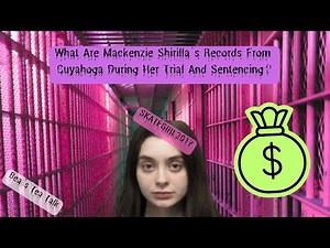 What Are Mackenzie Shirilla's Records From Cuyahoga During Her Trial And Sentencing?