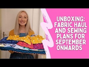 Unboxing: Fabric haul and sewing plans for September onwards