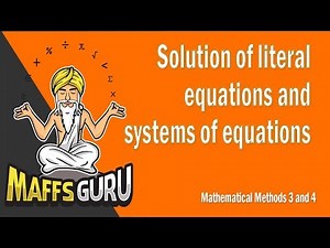 Solution of literal equations and systems of equations | Methods 3 and 4 | MaffsGuru