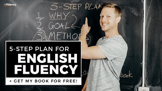 The 5-Step for English Fluency - This Changes Everything! - To Fluency