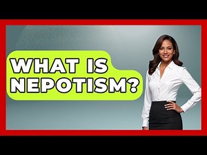 What Is Nepotism? - Making Politics Simple