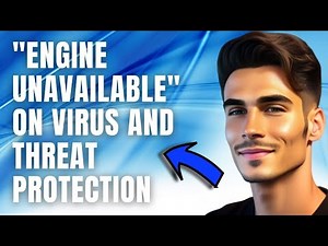 How To Fix "Engine Unavailable" on Virus and Threat Protection