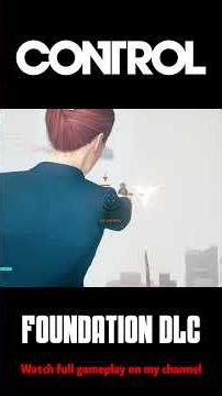 CONTROL (THE FOUNDATION DLC) - PART 1