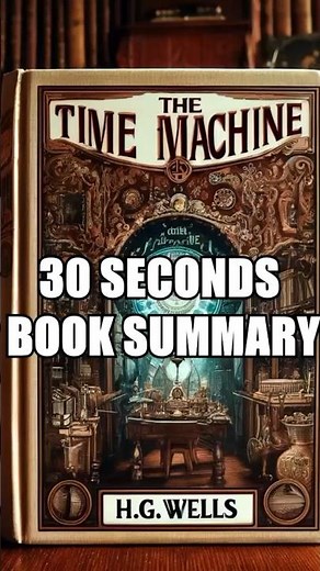 "The Time Machine" by H.G. Wells - 30 Seconds Summary | #BookSummary #30SecondBooks