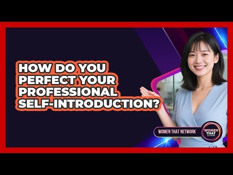 How do you perfect your professional self-introduction?