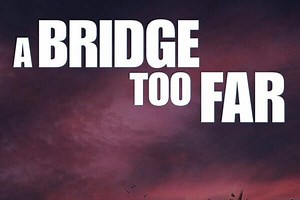 “Un pont trop loin”, une superproduction sur la folie de la guerre