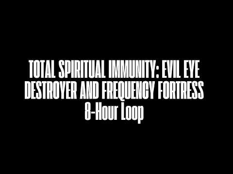 TOTAL SPIRITUAL IMMUNITY: EVIL EYE DESTROYER AND FREQUENCY FORTRESS — 8 HOUR SUBLIMINAL (POWERFUL)